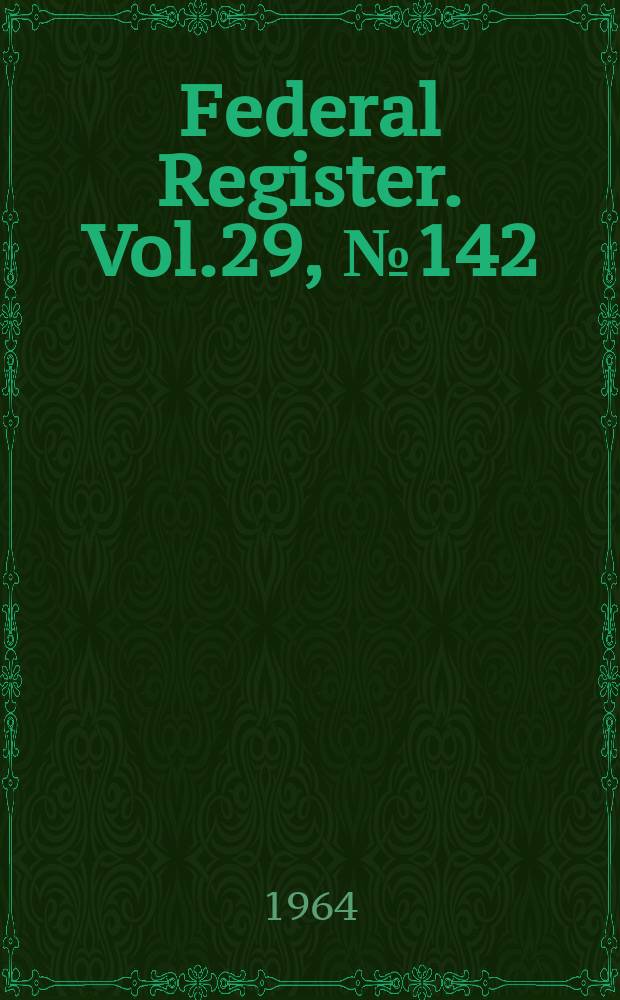 Federal Register. Vol.29, №142