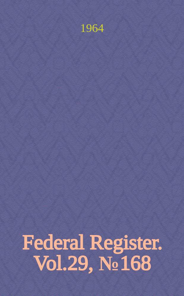 Federal Register. Vol.29, №168