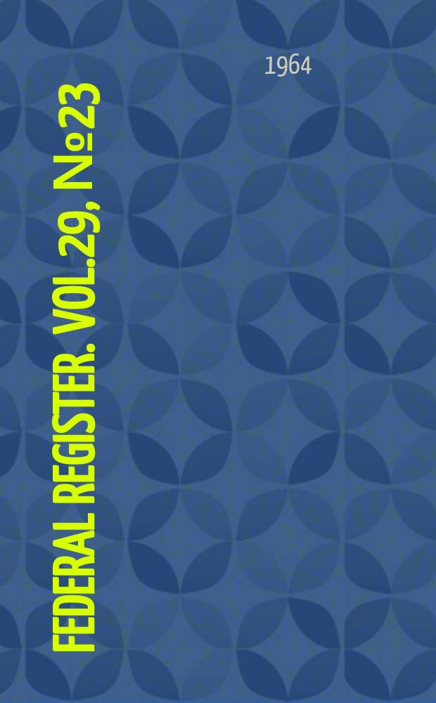 Federal Register. Vol.29, №23