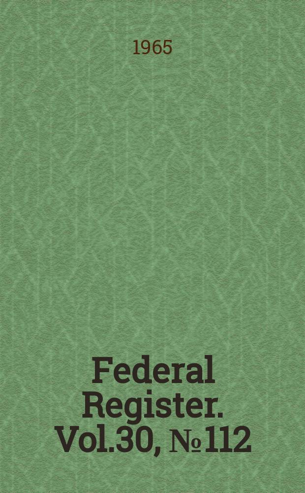Federal Register. Vol.30, №112