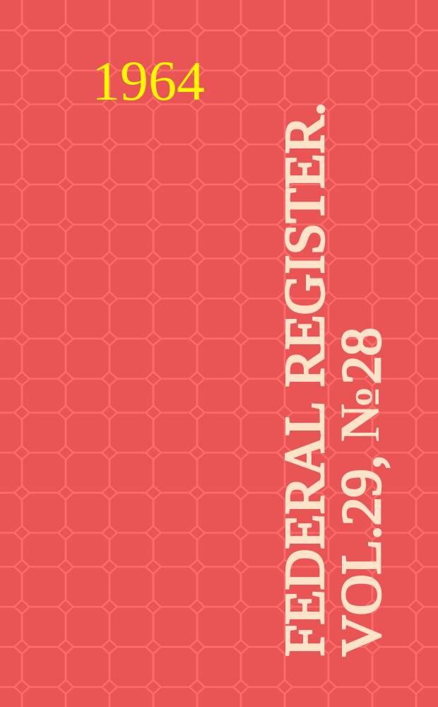 Federal Register. Vol.29, №28