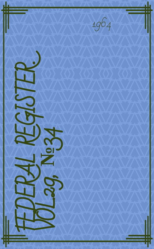 Federal Register. Vol.29, №34