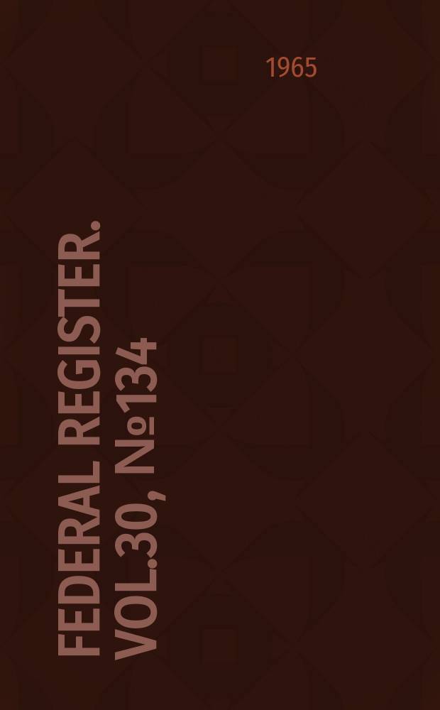 Federal Register. Vol.30, №134