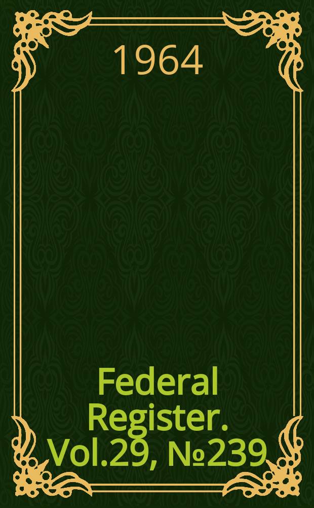 Federal Register. Vol.29, №239