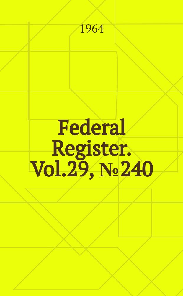 Federal Register. Vol.29, №240