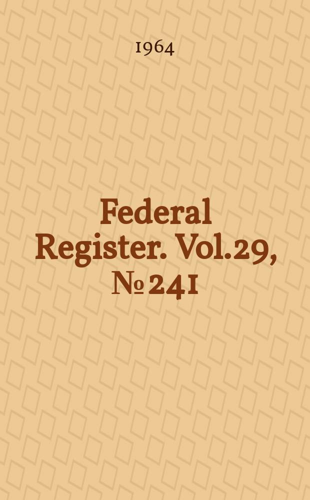 Federal Register. Vol.29, №241