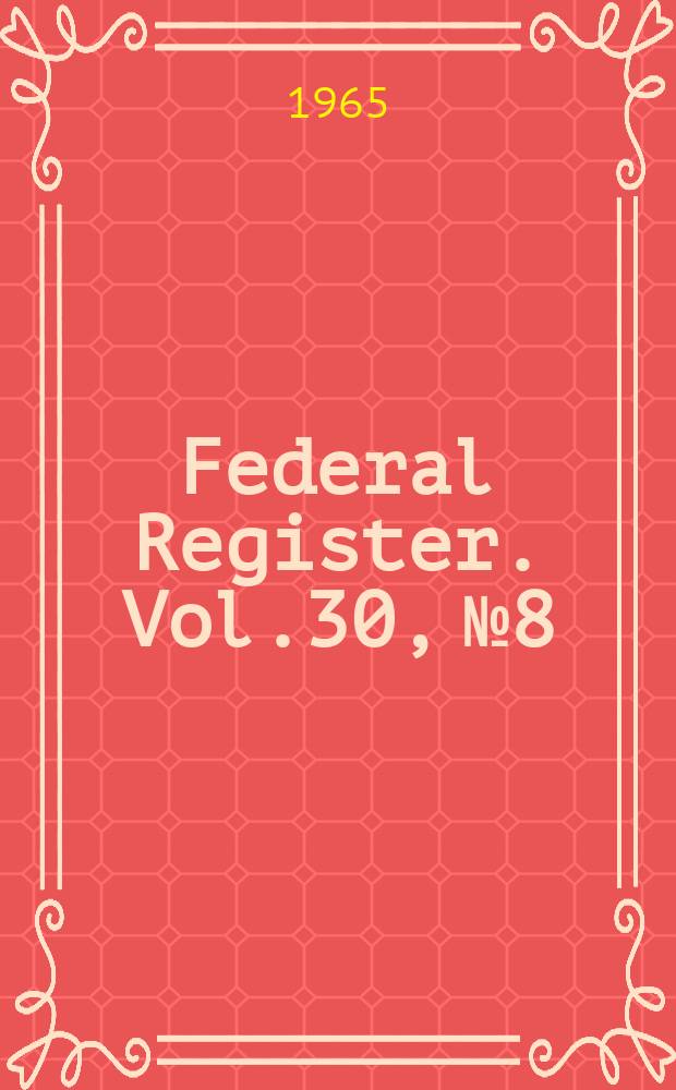 Federal Register. Vol.30, №8
