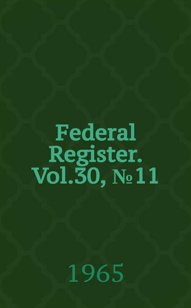 Federal Register. Vol.30, №11