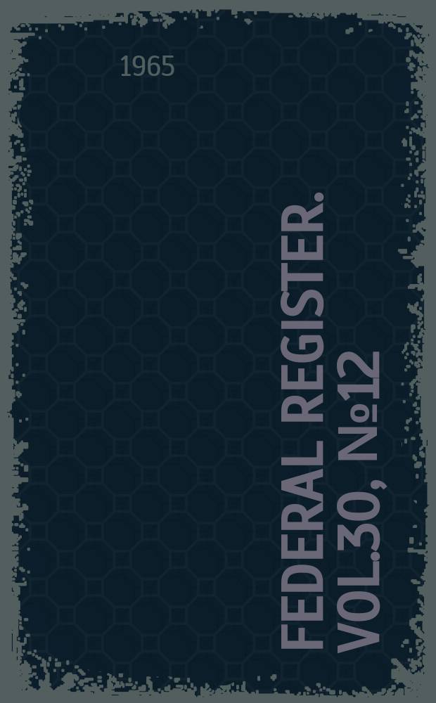 Federal Register. Vol.30, №12