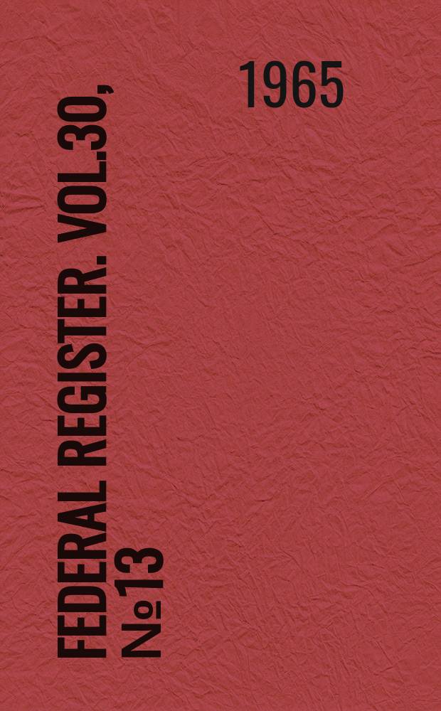 Federal Register. Vol.30, №13