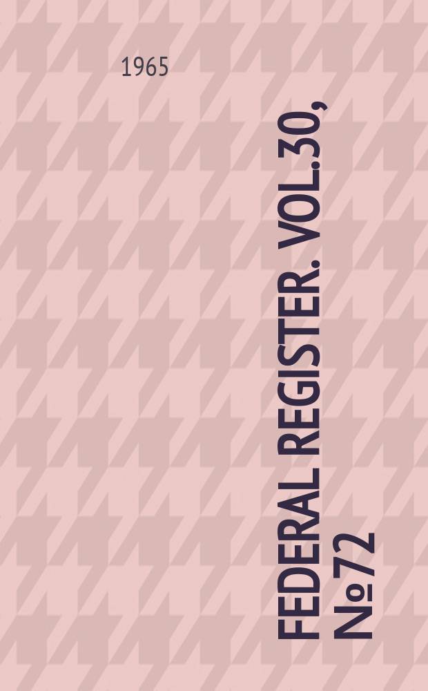 Federal Register. Vol.30, №72
