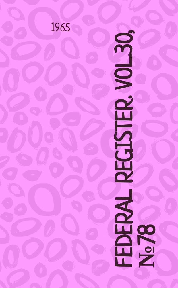 Federal Register. Vol.30, №78