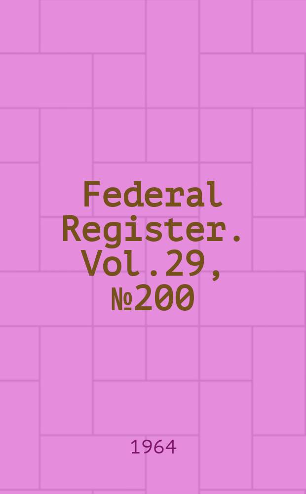 Federal Register. Vol.29, №200