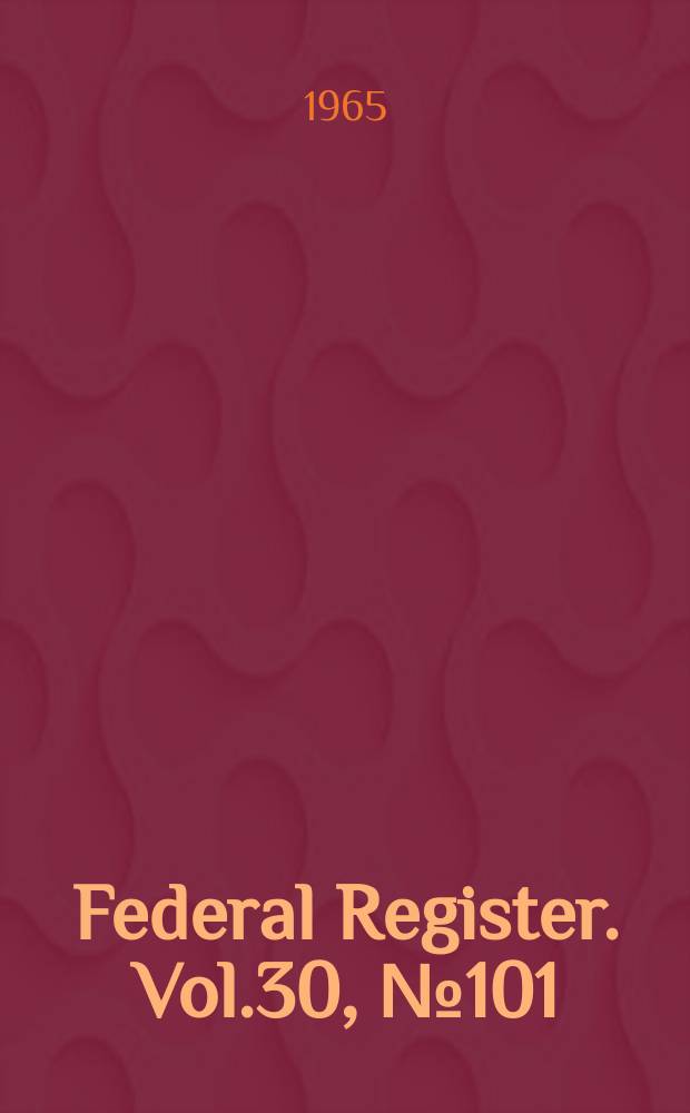 Federal Register. Vol.30, №101