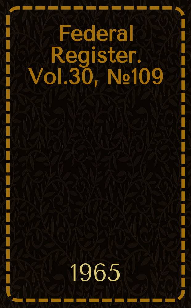 Federal Register. Vol.30, №109