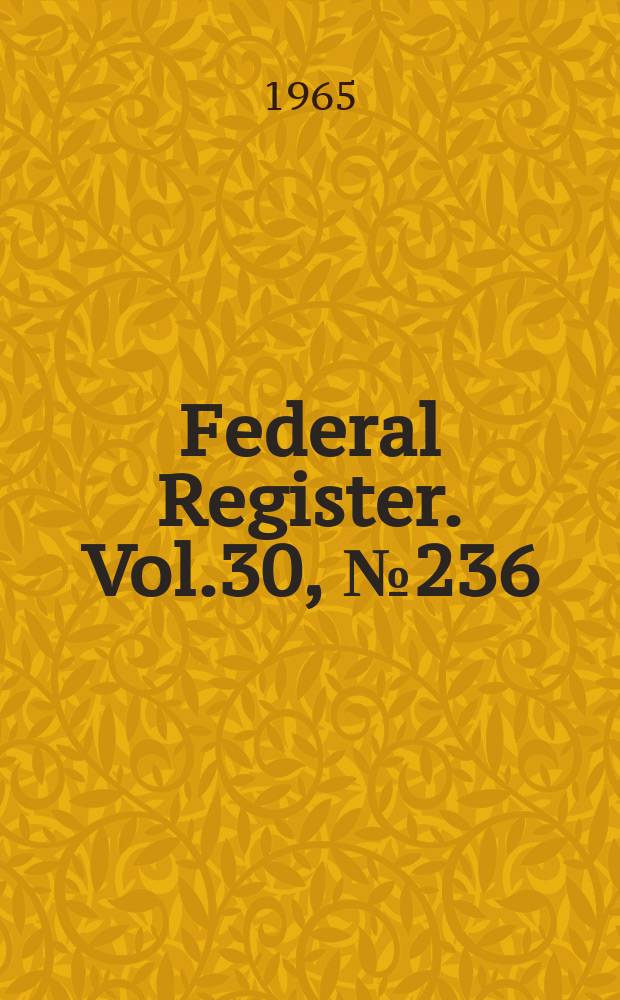 Federal Register. Vol.30, №236