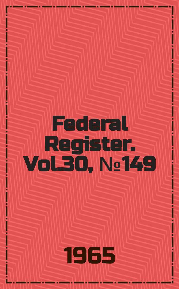 Federal Register. Vol.30, №149