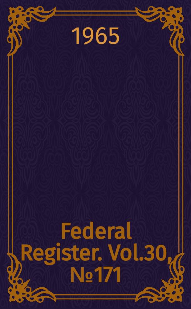 Federal Register. Vol.30, №171