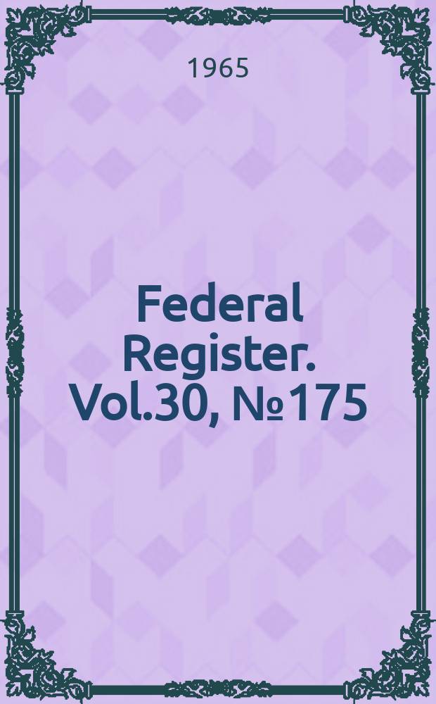 Federal Register. Vol.30, №175