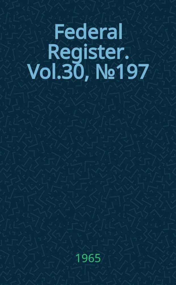 Federal Register. Vol.30, №197