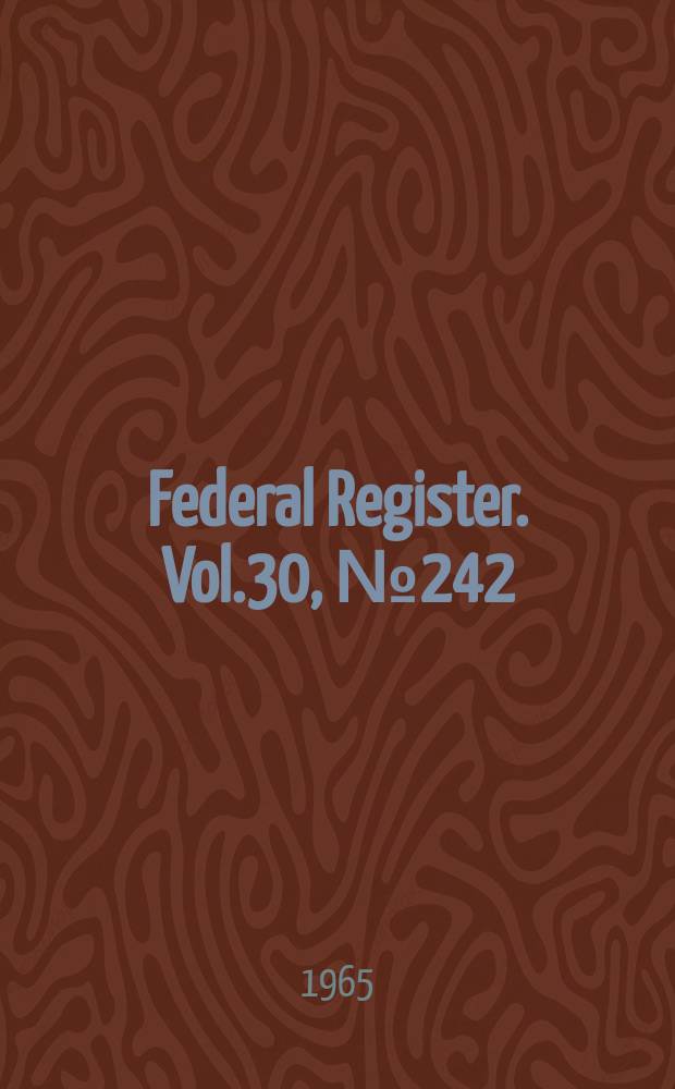 Federal Register. Vol.30, №242