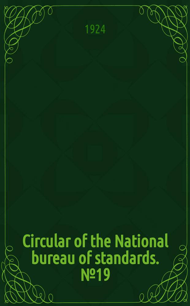 Circular of the National bureau of standards. №19 : Standard density and volumetric tables
