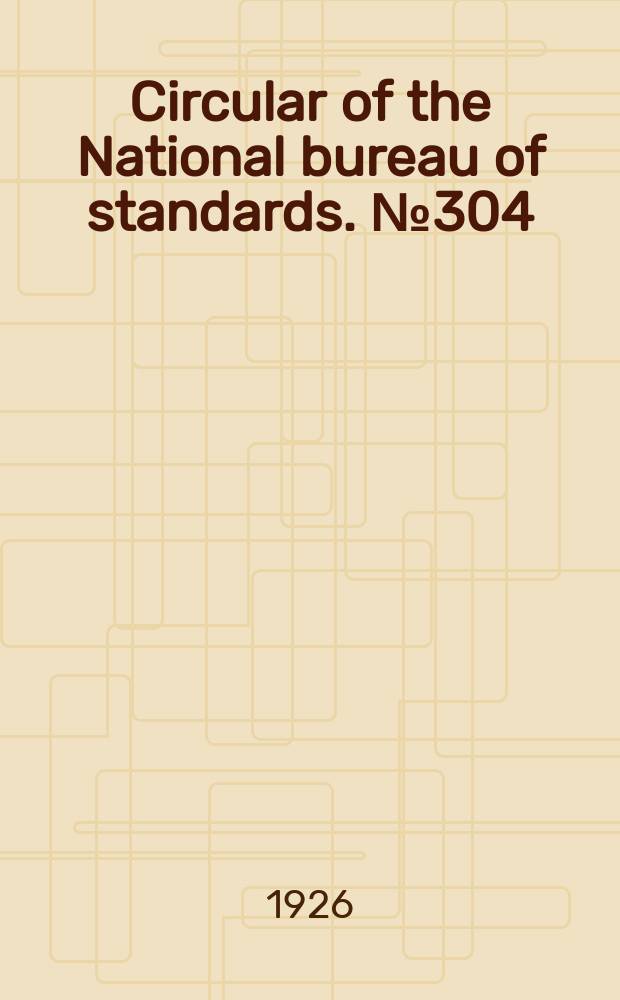 Circular of the National bureau of standards. №304 : Properties and manufacture of concrete building units