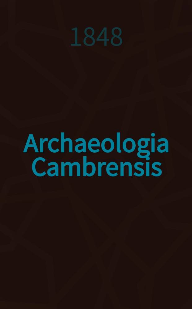 Archaeologia Cambrensis : A record of the antiquities of Wales and its marches, and the journal of the Cambrian archaeological association. Vol.3 1848, №12