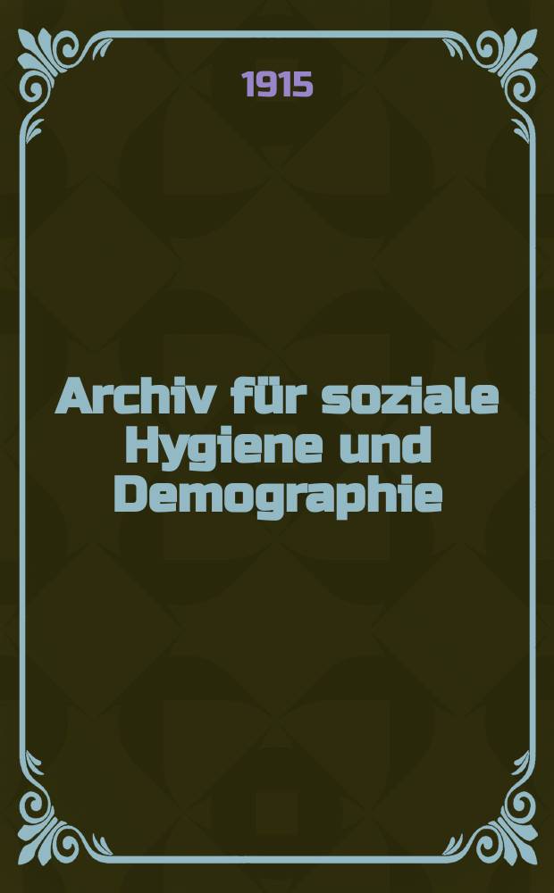 Archiv für soziale Hygiene und Demographie : Neue Folge der Zeitschrift für soziale Medizin. Bd.10, H.4