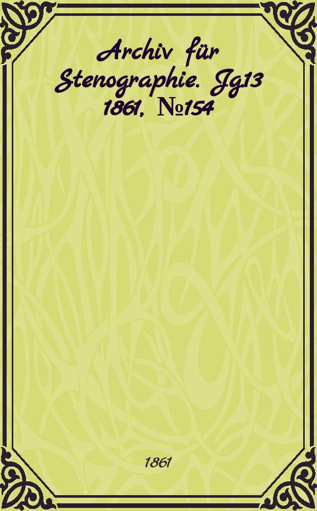 Archiv für Stenographie. Jg.13 1861, №154