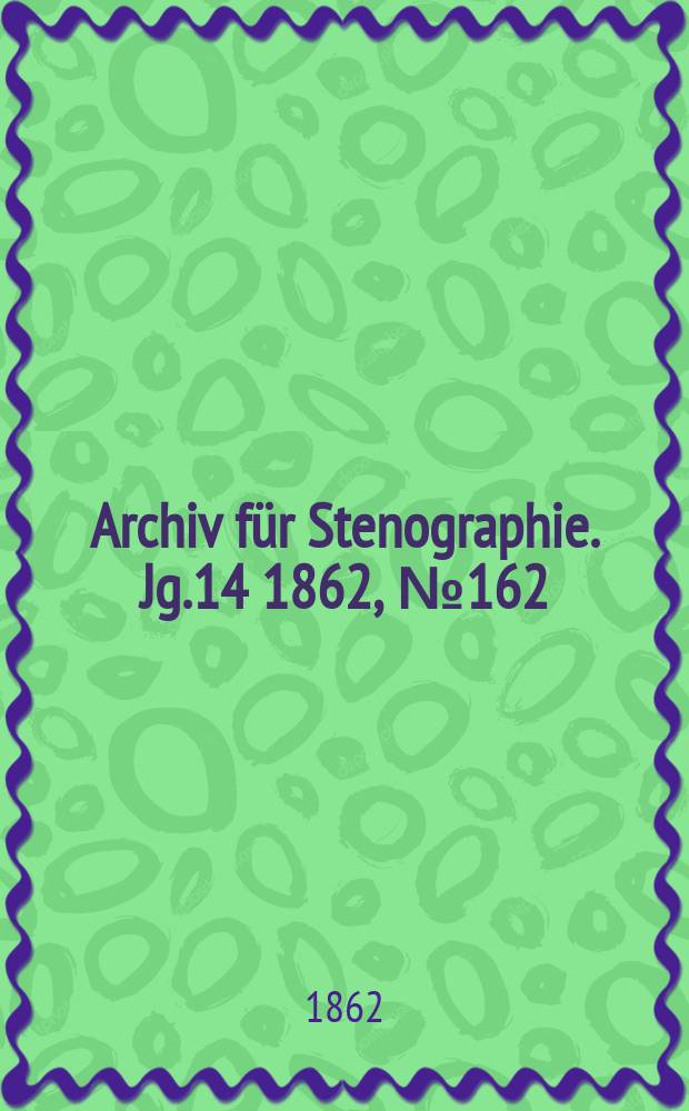 Archiv für Stenographie. Jg.14 1862, №162