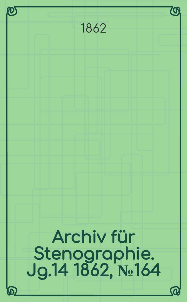 Archiv für Stenographie. Jg.14 1862, №164