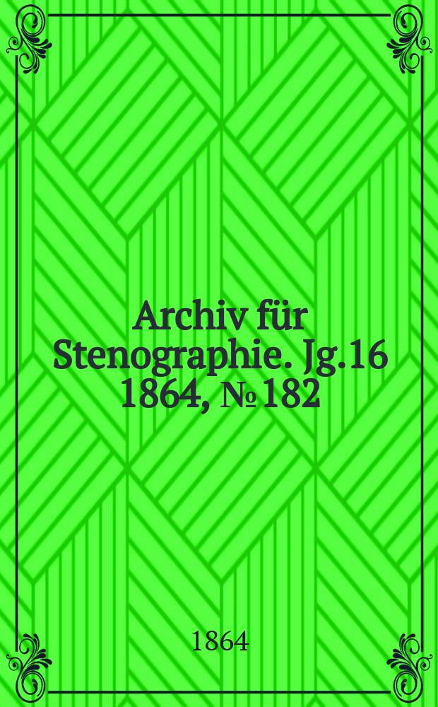 Archiv für Stenographie. Jg.16 1864, №182