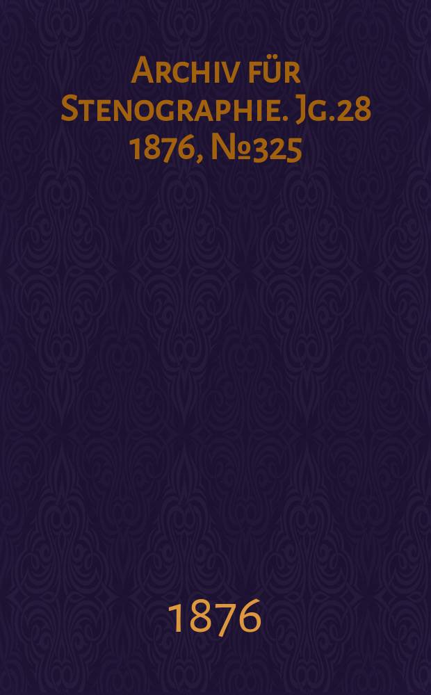 Archiv für Stenographie. Jg.28 1876, №325