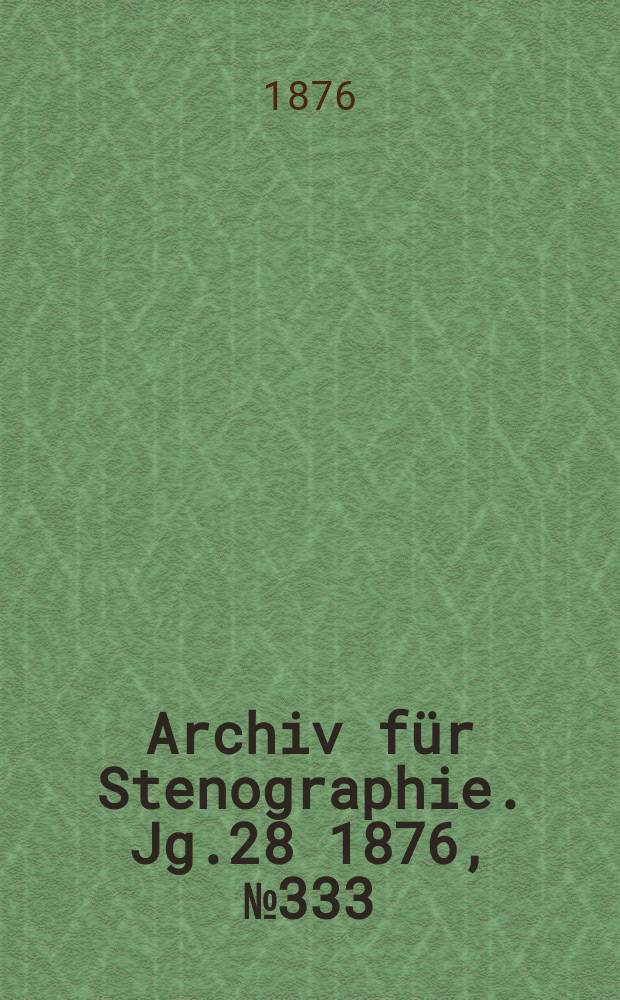 Archiv für Stenographie. Jg.28 1876, №333