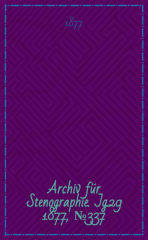 Archiv für Stenographie. Jg.29 1877, №337
