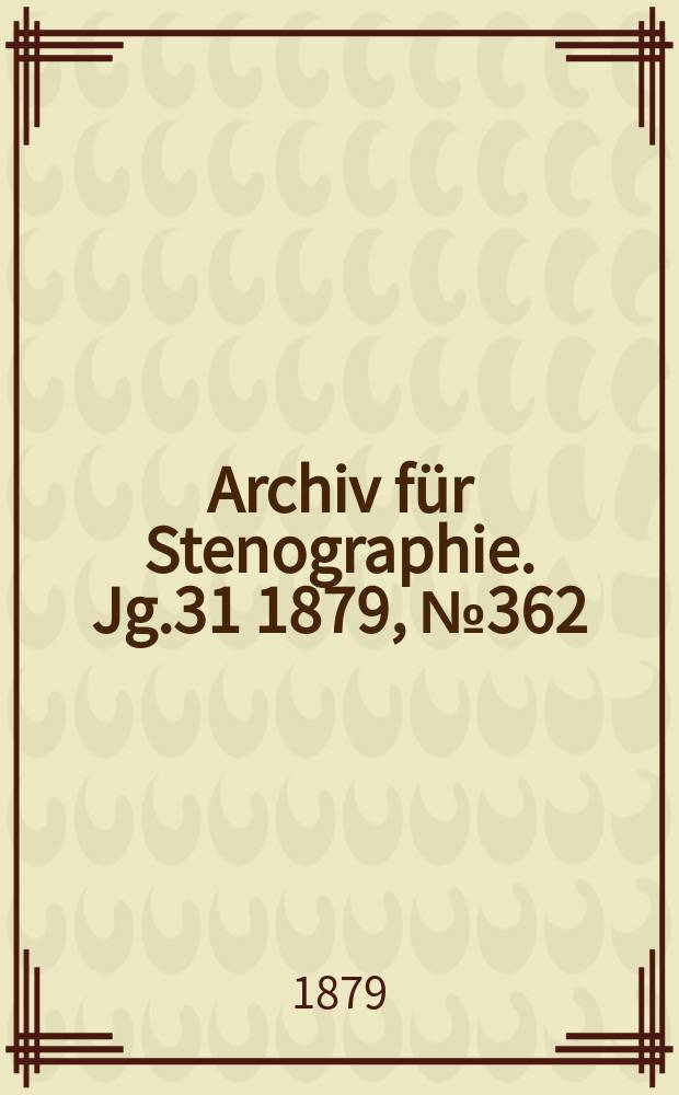Archiv für Stenographie. Jg.31 1879, №362