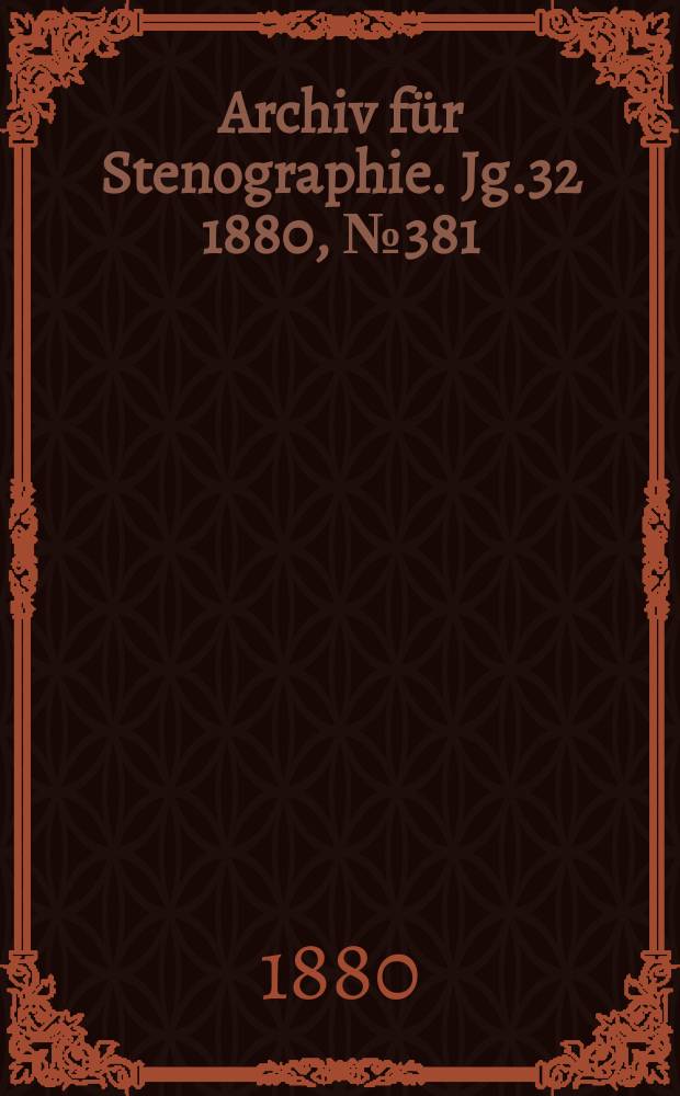 Archiv für Stenographie. Jg.32 1880, №381