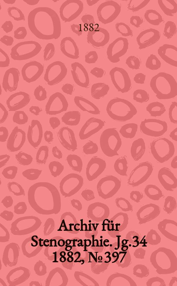 Archiv für Stenographie. Jg.34 1882, №397