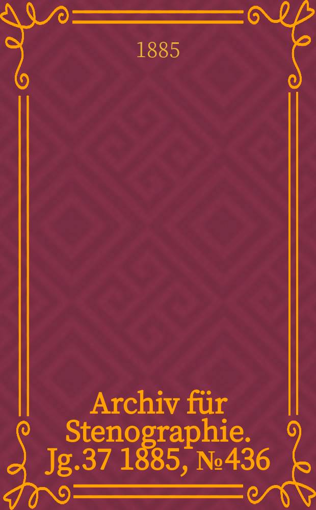 Archiv für Stenographie. Jg.37 1885, №436