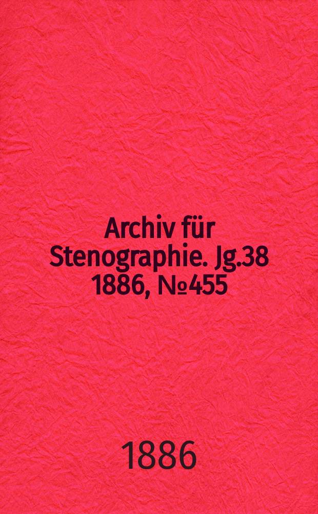 Archiv für Stenographie. Jg.38 1886, №455