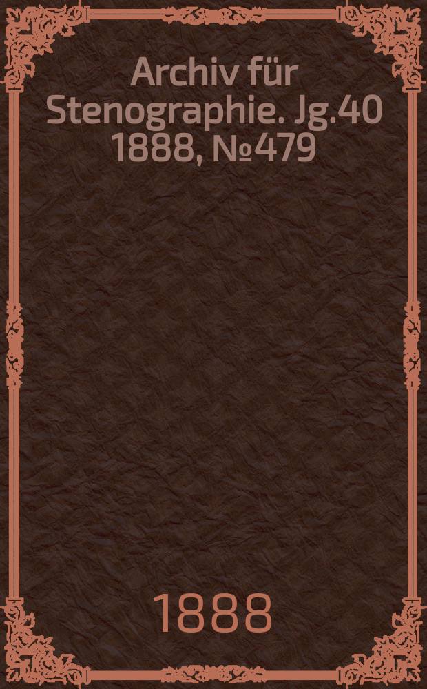 Archiv für Stenographie. Jg.40 1888, №479