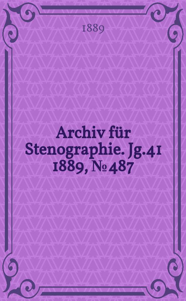Archiv für Stenographie. Jg.41 1889, №487