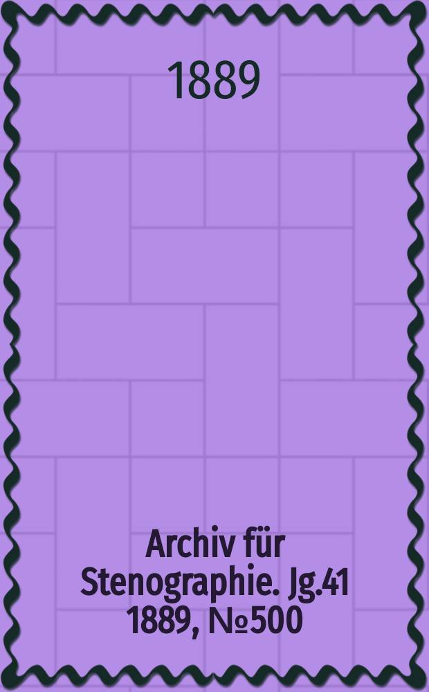 Archiv für Stenographie. Jg.41 1889, №500