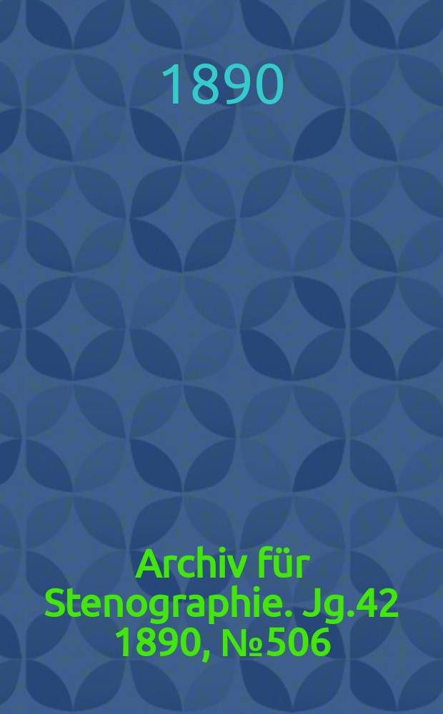 Archiv für Stenographie. Jg.42 1890, №506