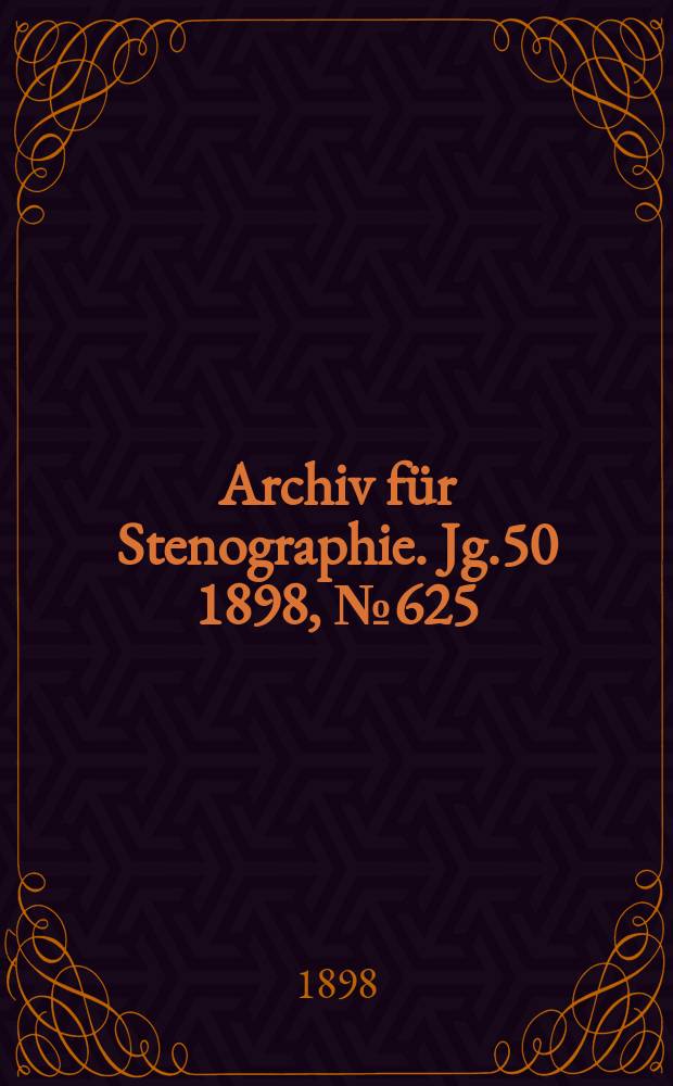 Archiv f&uuml;r Stenographie. Jg.50 1898, №625