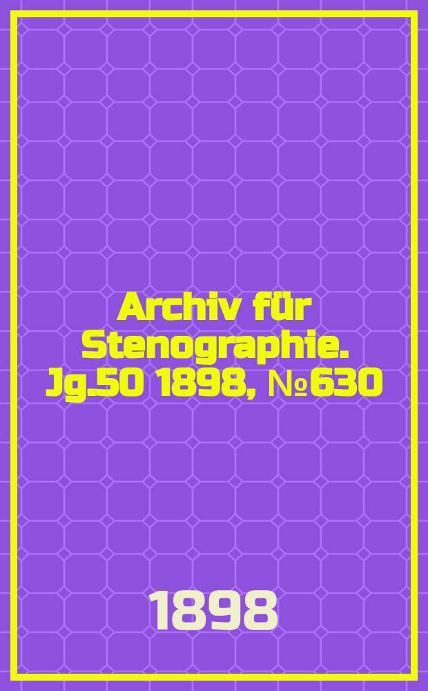 Archiv für Stenographie. Jg.50 1898, №630
