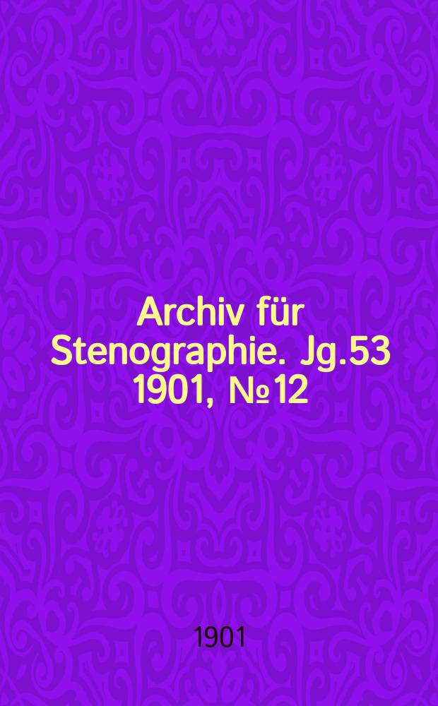 Archiv für Stenographie. Jg.53 1901, №12