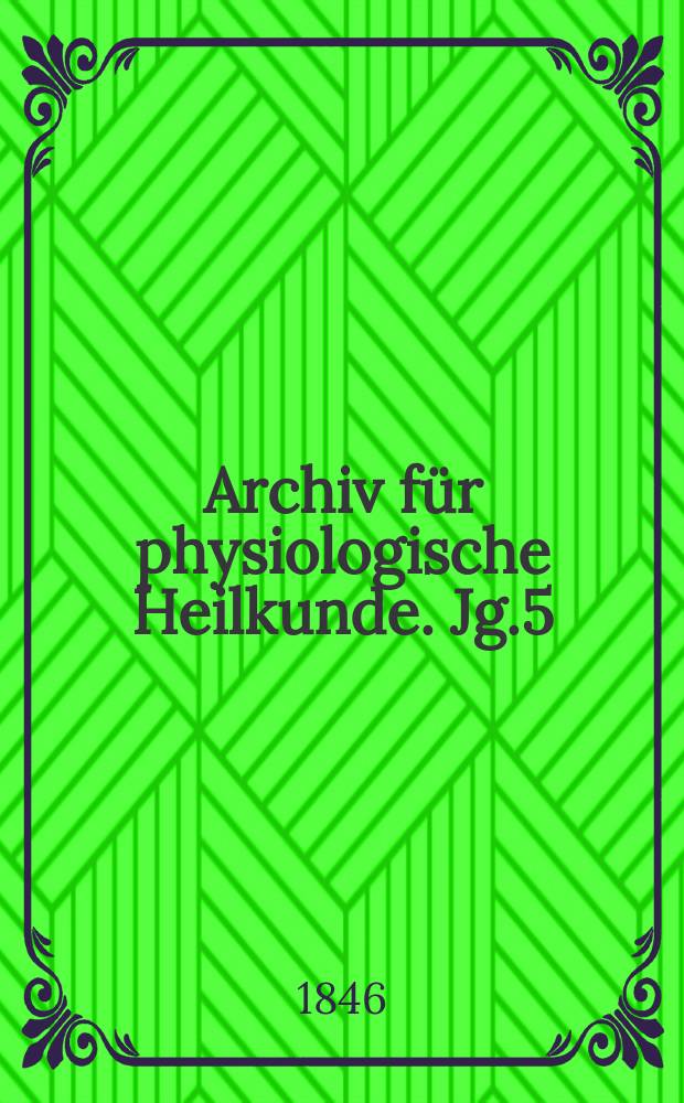 Archiv für physiologische Heilkunde. Jg.5