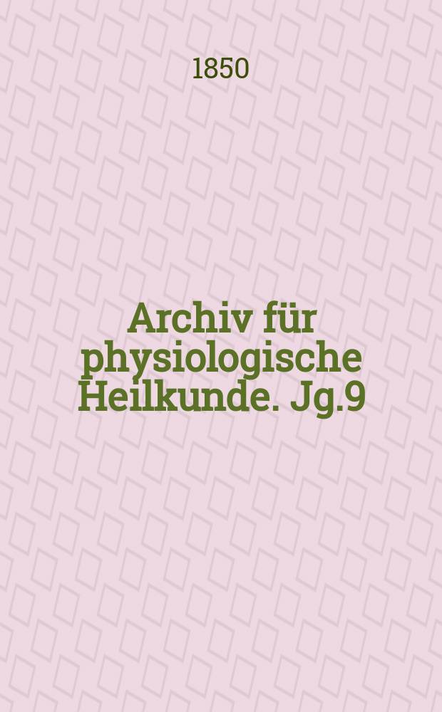 Archiv für physiologische Heilkunde. Jg.9